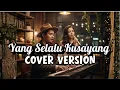 Lagu Nostalgia | Yang Selalu Kusayang - Cover Pop Ballad Romantis