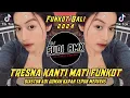 Download Lagu DJ TRESNA KANTI MATI FUNKOT | DJ DIASTUN ADI JUMAH KAPAH TEPUK MEPAYAS VIRAL TIKTOK | DJ SUDI RMX