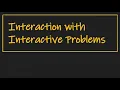Interaction with Interactive Problems