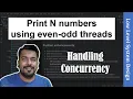 Java Concurrency Interview Question Print N numbers via 2 threads one for each even and odd number