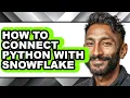How to Connect Python with Snowflake - Step by Step