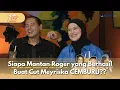 Lagu Siapa Mantan Roger yang Berhasil Buat Cut Meyriska CEMBURU - SPILL D TEA (22/11/2025) P3