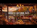 Download Lagu Smooth Autumn Jazz at Cozy Coffee Shop Ambience 🍂 Relaxing Jazz Instrumental Music for Work, Study