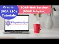 Oracle SOA 12C SOAP Web Service Explianed SOAP Web Service Demo using SOAP Adapter