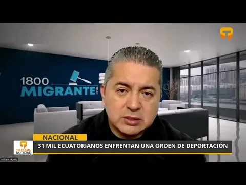 31 mil ecuatorianos enfrentan una orden de deportación