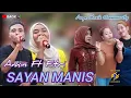 Download Lagu SAYAN MANIS ‼️ DUET MANIS AMIN FT FITRI AZYA MUSIK COMMUNITY.