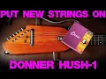 How to put new strings on a Donner Hush-1 string replacement explained