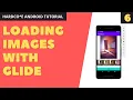 6 Loading Images using Glide Library in Android HARDCORE Android Development Tutorial