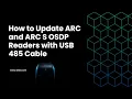 How to Update ARC and ARC S OSDP Readers Using USB 485 Cable Step-by-Step Tutorial