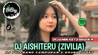 Download DJ AISHITERU ( ZIVILIA ) - DJ FULLBAND LAWAS CAMPURAN - VIRAL TIKTOK MP3