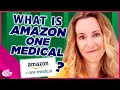 Amazon One Medical Explained