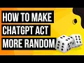 How to make ChatGPT act more random