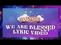 We Are Blessed Lyric Video