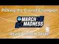 Bracketology Picking the Overall Champion Using KenPom Stats