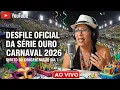 Lagu DESFILE OFICIAL (IRL): SÉRIE OURO - CARNAVAL 2026 - DIRETO DA CONCENTRAÇÃO! DIA 1🥁🔥