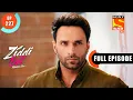 Lagu Param Attacks Monami - Ziddi Dil Maane Na - Ep 227 - Full Episode - 28 May 2022
