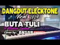 Download Lagu LAGU DANGDUT ELECKTONE VIRAL 2024/BUTA TULI/H.RHOMA IRAMA/COVER BY ANSAR