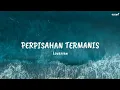 Download Lagu Lovarian- PERPISAHAN TERMANIS (lyrics) Jadikan Ini Perpisahan Termanis Yang Indah Dalam Hidupmu
