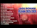 Lagu ROHANI PILIHAN || PUJIAN SYUKUR DAN PENYEMANGAT PAGI || LAGU ROHANI 2025/2026