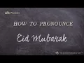 How to Pronounce Eid Mubarak Real Life Examples