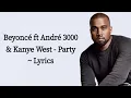 Beyoncé ft Andre 3000 & Kanye West - Party ~ Lyrics