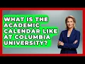 What Is The Academic Calendar Like At Columbia University - The College Explorer