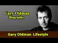 Gary Oldman Biography Life story Lifestyle Wife Family House Age Net Worth Upcoming Movies Movies