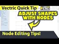 Adjust Shapes by Node Editing - Vectric VCarve Aspire Cut2D Quick Tip