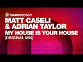 Matt Caseli & Adrian Taylor - My House Is Your House