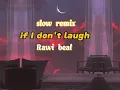 Download Lagu slow remix-if i don't laugh cry-rawi beat-lirik.