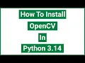 How to install opencv in Python 3 14