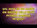 GIS How to do loops on raster cells with python console in QGIS