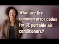 What are the common error codes for GE portable air conditioners