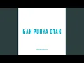 Gak Punya Otak (feat. DJ SIDUK) (Shortened Version)