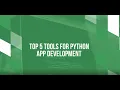 Top 5 Python App Development Tools Best Python Frameworks for App Development