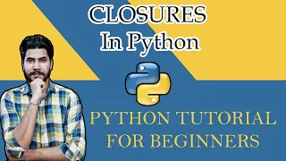Python Tutorial For Beginners Closures In Python In-Depth Tutorial
