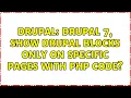 Drupal Drupal 7 show drupal blocks only on specific pages with PHP code 2 Solutions