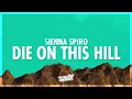 Lagu SIENNA SPIRO - Die On This Hill (Lyrics) | i know nothing could matter (432Hz)