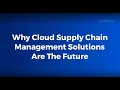 Why Cloud Supply Chain Management Solutions Are The Future