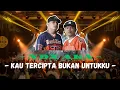 Download Lagu NDX AKA - Kau Tercipta Bukan Untukku New Version ( Official Lyric Vedio )