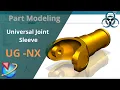 Siemens Unigraphics NX-Basic Part modeling Universal Joint Sleeve