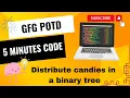 Distribute candies in a binary tree Geeks For Geeks Problem of the day GFG POTD