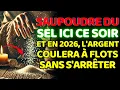 Mets du sel ici ce soir et l’argent affluera sans cesse en 2026