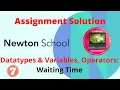 Newton School Assignment Answer Waiting Time Datatypes Variables Operators Java
