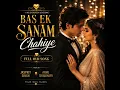 Bas Ek Sanam Chahiye