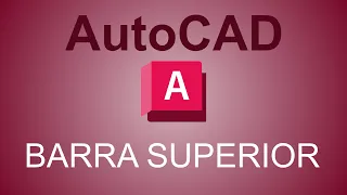 3. La Barra Superior de AutoCAD