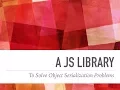 Can we Solve JavaScript Serialization Problems