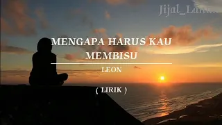 mengapa harus kau membisu leon lirik