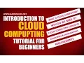 Introduction to Cloud Computing Cloud Computing Explained in Detail Cloud Computing Tutorials
