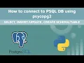 How to connect to PSQL Database using psycopg2 Python